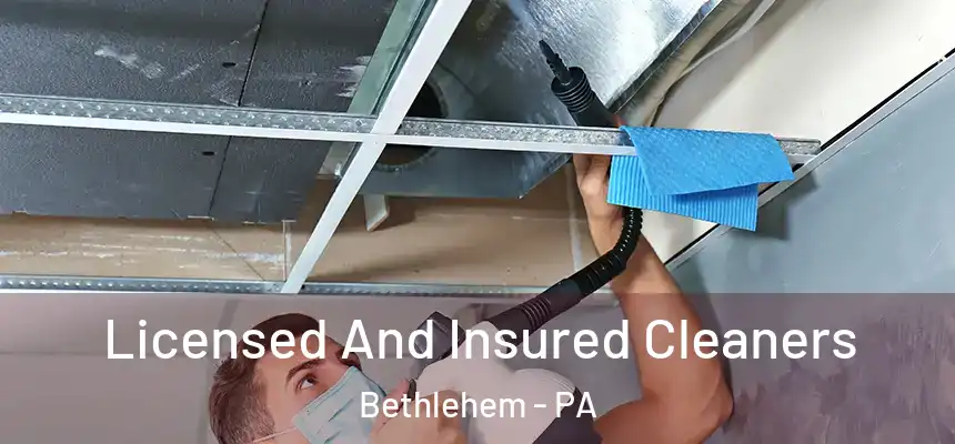 Licensed And Insured Cleaners Bethlehem - PA